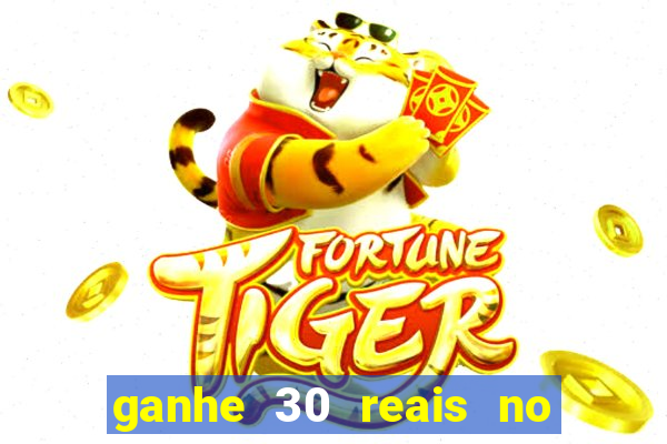 ganhe 30 reais no cadastro tigre